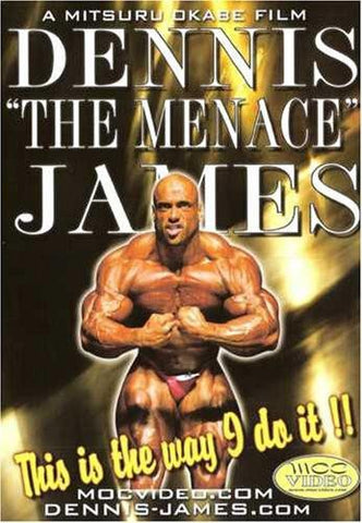 This Is The Way I Do It!  Bodybuilding With Dennis "The Menance" James