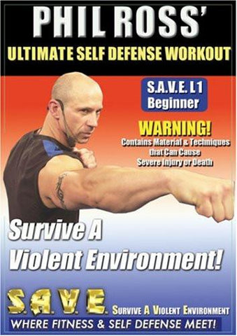 Ultimate Self Defense Workout: Survive A Violent Environment With Phil Ross