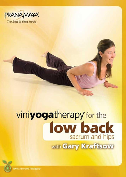 Viniyoga Yoga Therapy For The Low Back, Sacrum & Hips With Gary Krafts