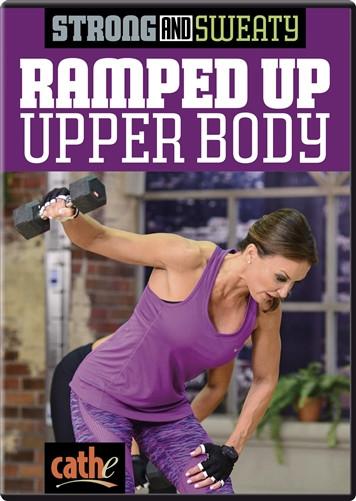 Cathe Friedrich's Strong & Sweaty: Ramped Up Upper Body - Collage Video