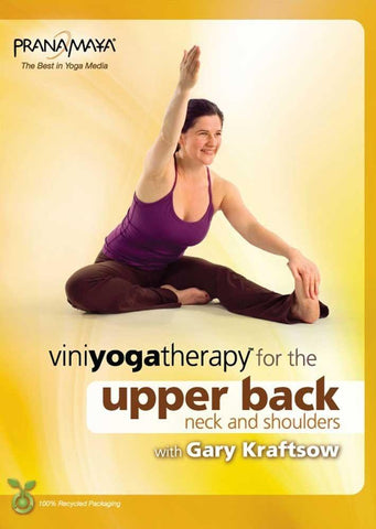 Viniyoga Yoga Therapy For The Upper Back, Neck & Shoulders With Gary Kraftsow