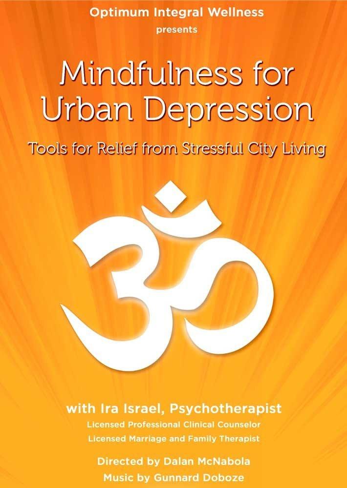 Mindfulness for Urban Depression with Ira Israel - Collage Video