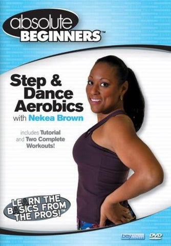 Absolute Beginners Fitness: Step & Dance Aerobics With Nekea Brown